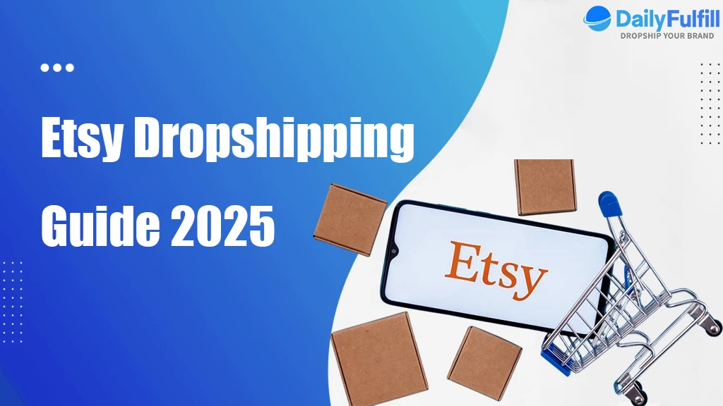 Etsy Dropshipping Guide 2025